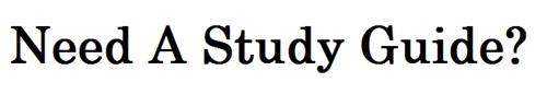 Need A Study Guide 